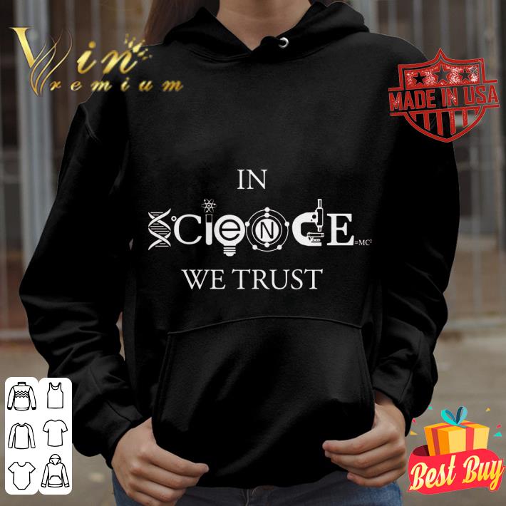 7bdecff4 funny in science we trust shirt 4 - Funny In Science We Trust shirt