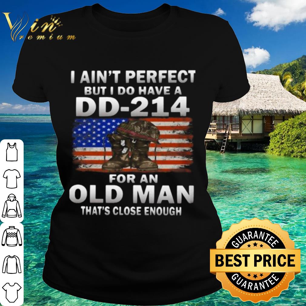 Official American Flag I Ain’t Perfect But I Do Have A DD-214 For An Old Man shirt