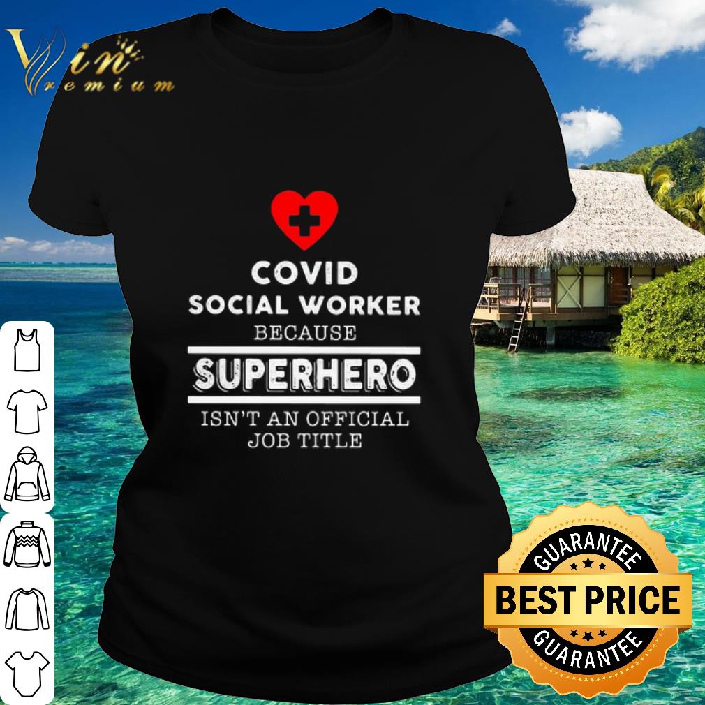 Premium Covid Social Worker because superhero isn’t an official job title shirt