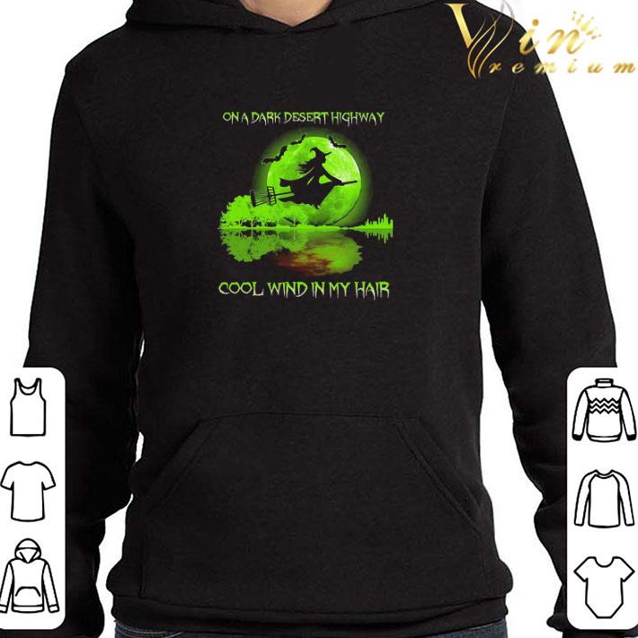 Witch on a dark desert highway cool wind in my hair shirt 817fb470 witch on a dark desert highway cool wind in my hair shirt 4 - Witch on a dark desert highway cool wind in my hair shirt
