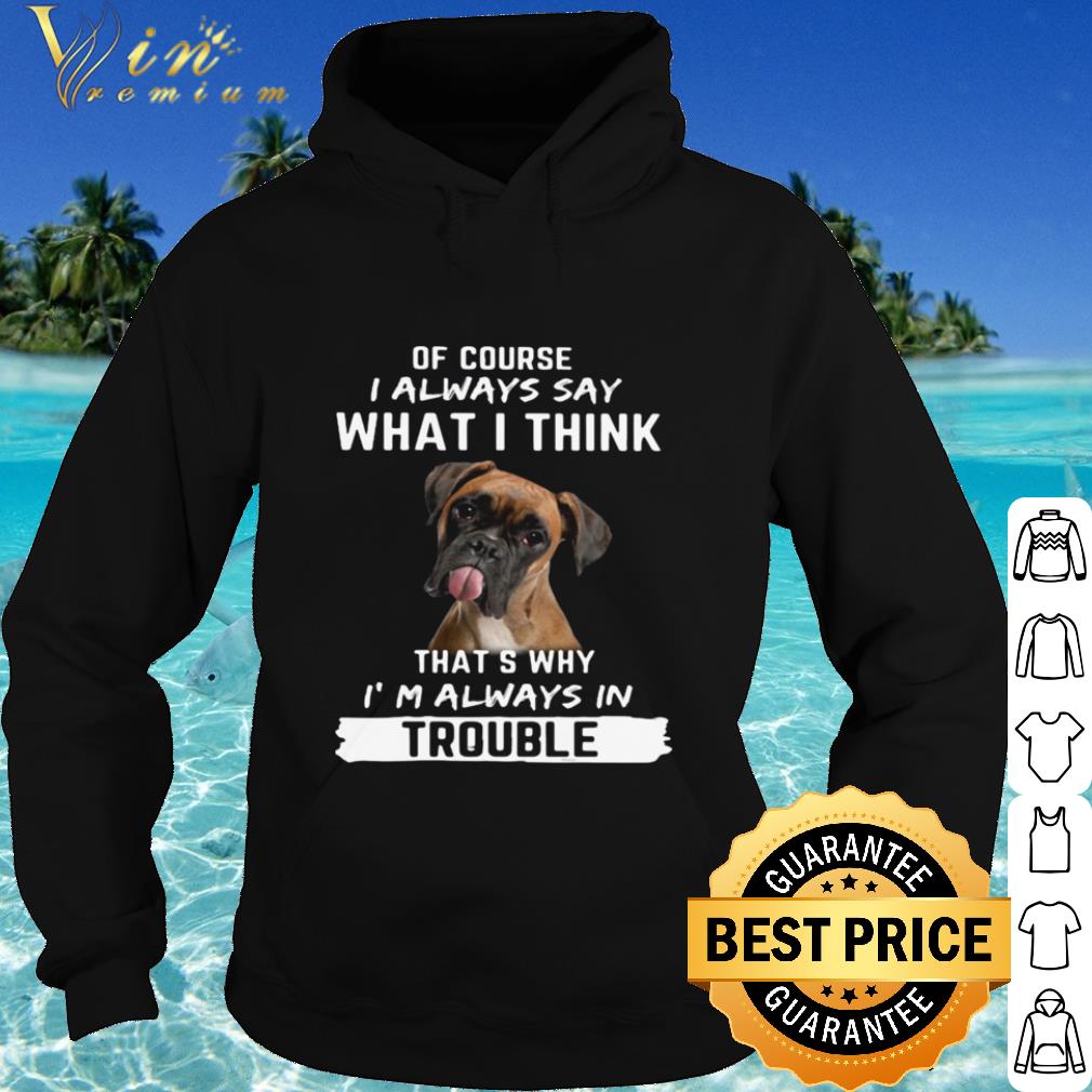 Cool Boxer Of Course I Always Say What I Think Thats Why I’m Always In Trouble shirt 847e97dc cool boxer of course i always say what i think thats why i m always in trouble shirt 4 - Cool Boxer Of Course I Always Say What I Think Thats Why I’m Always In Trouble shirt