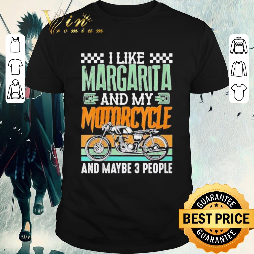 Awesome I Like Margarita and My Motorcycle and Maybe 3 People Rider shirt