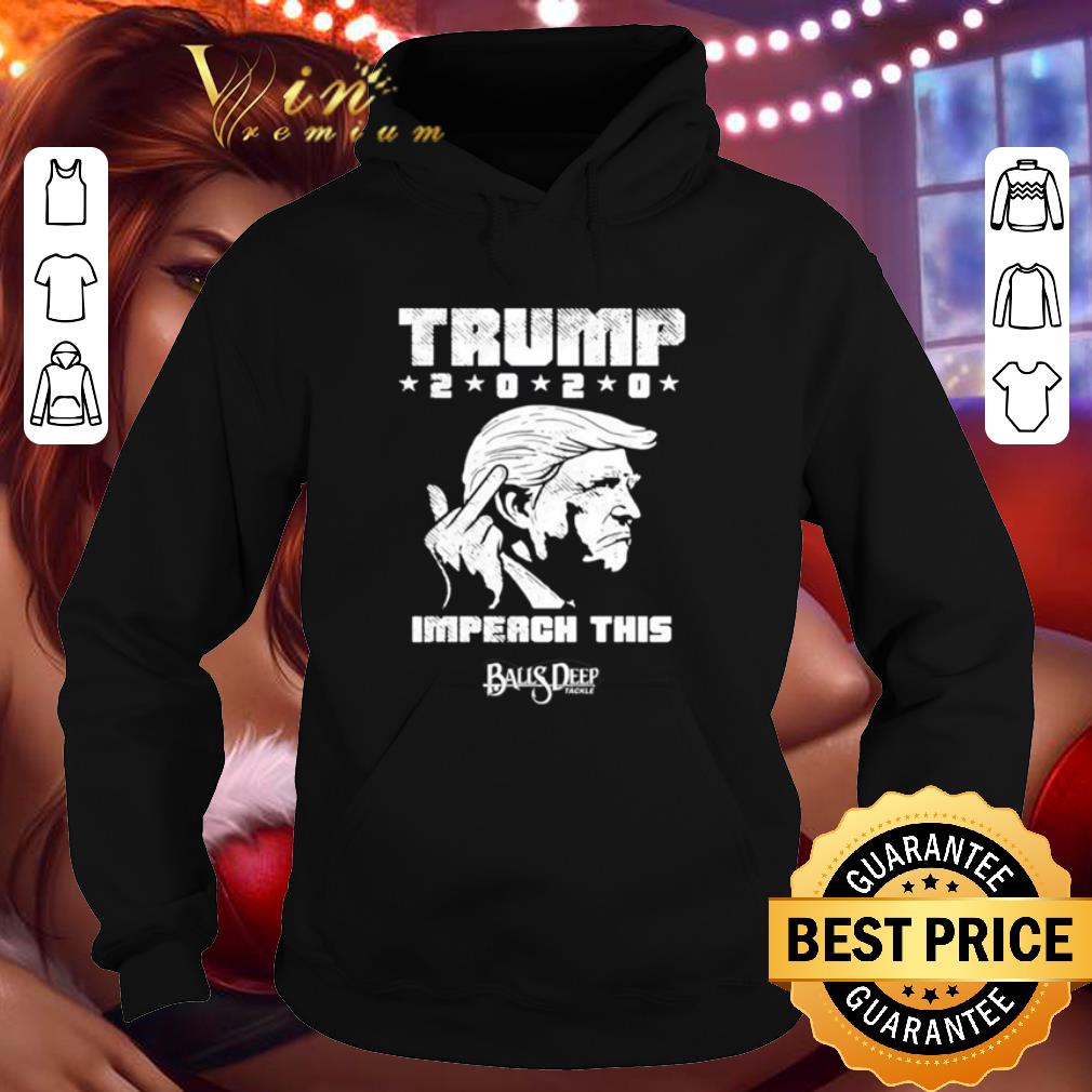 Donald Trump 2020 impeach this Baus Deep shirt 873cfe8a donald trump 2020 impeach this baus deep shirt 4 - Donald Trump 2020 impeach this Baus Deep shirt