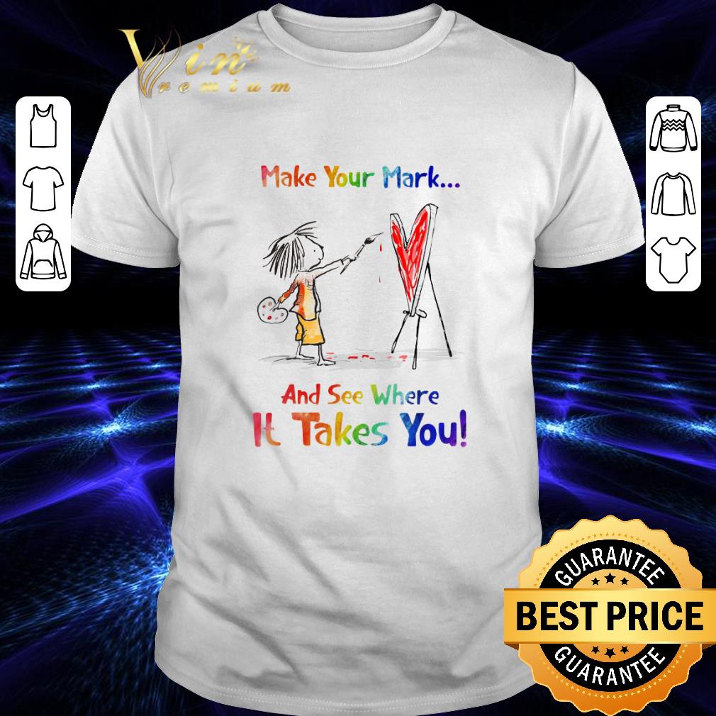 Official Teacher make your mark and see where it takes you shirt