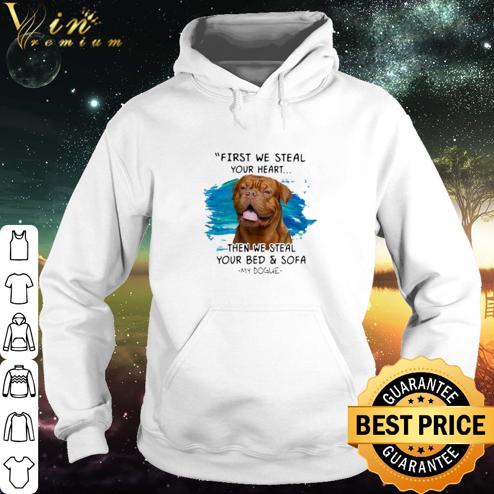 Cool First We Steal Your Heart Then We Steal Your Bed & Sofa My Dogue shirt 87675454 cool first we steal your heart then we steal your bed sofa my dogue shirt 4 - Cool First We Steal Your Heart Then We Steal Your Bed & Sofa My Dogue shirt