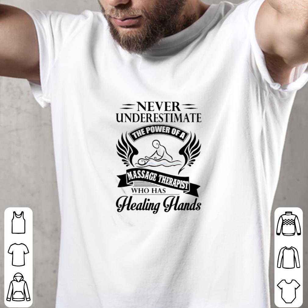 Hot Never Underestimate The Power Of A Massage Therapist shirt