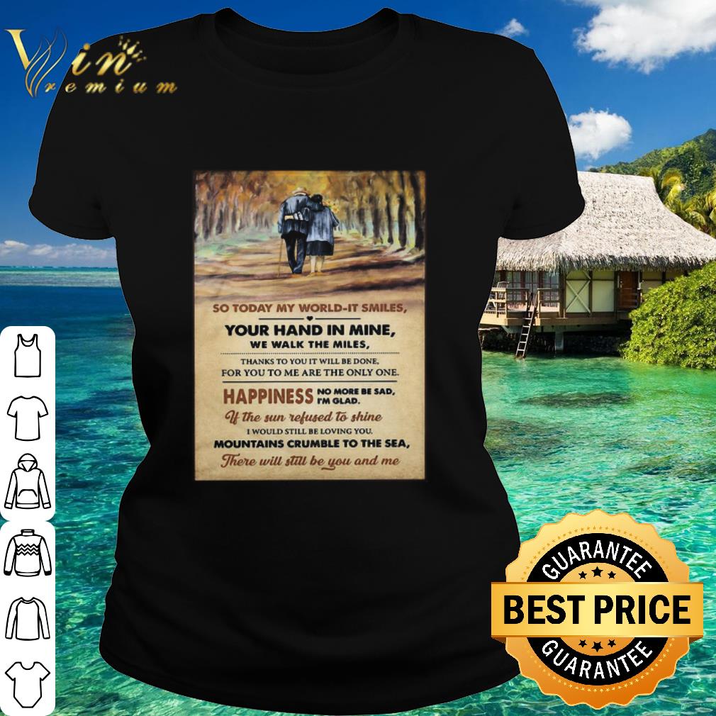 Official So Today My World It Smiles Your Hand In Mine We Walk The Miles shirt