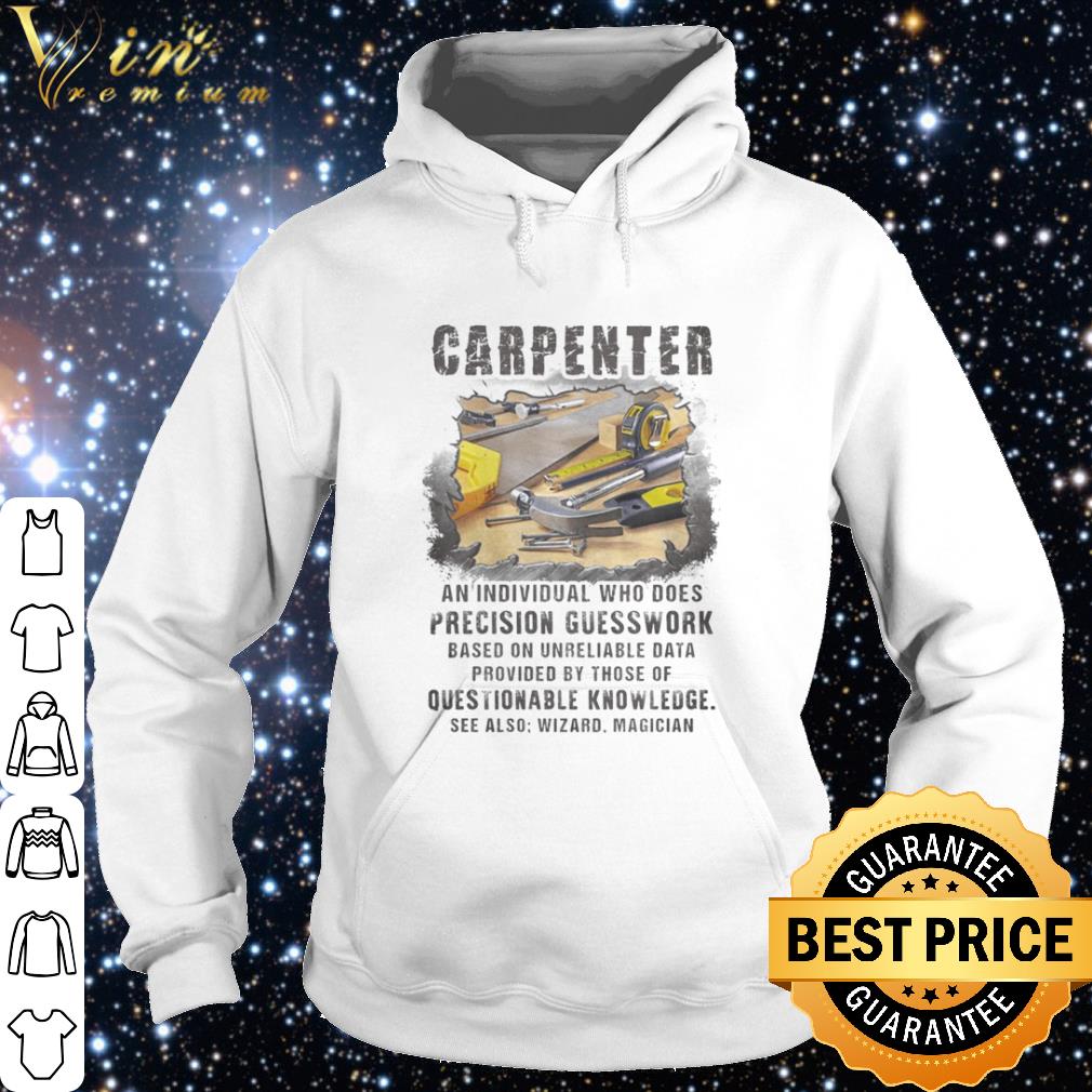 8f80ba64 pretty carpenter an individual who does precision guesswork shirt 4 - Pretty Carpenter An Individual Who Does Precision Guesswork shirt