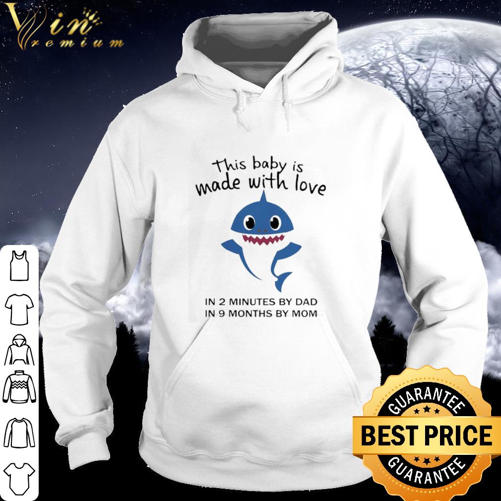 Nice Baby Shark This Baby Is Made With Live In 2 Minutes By Dad In 9 Months By Mom shirt 91a8a63f nice baby shark this baby is made with live in 2 minutes by dad in 9 months by mom shirt 4 - Nice Baby Shark This Baby Is Made With Live In 2 Minutes By Dad In 9 Months By Mom shirt