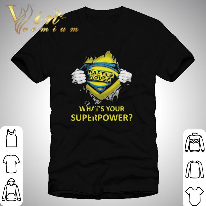 Blood insides superman waffle house what’s your superpower shirt