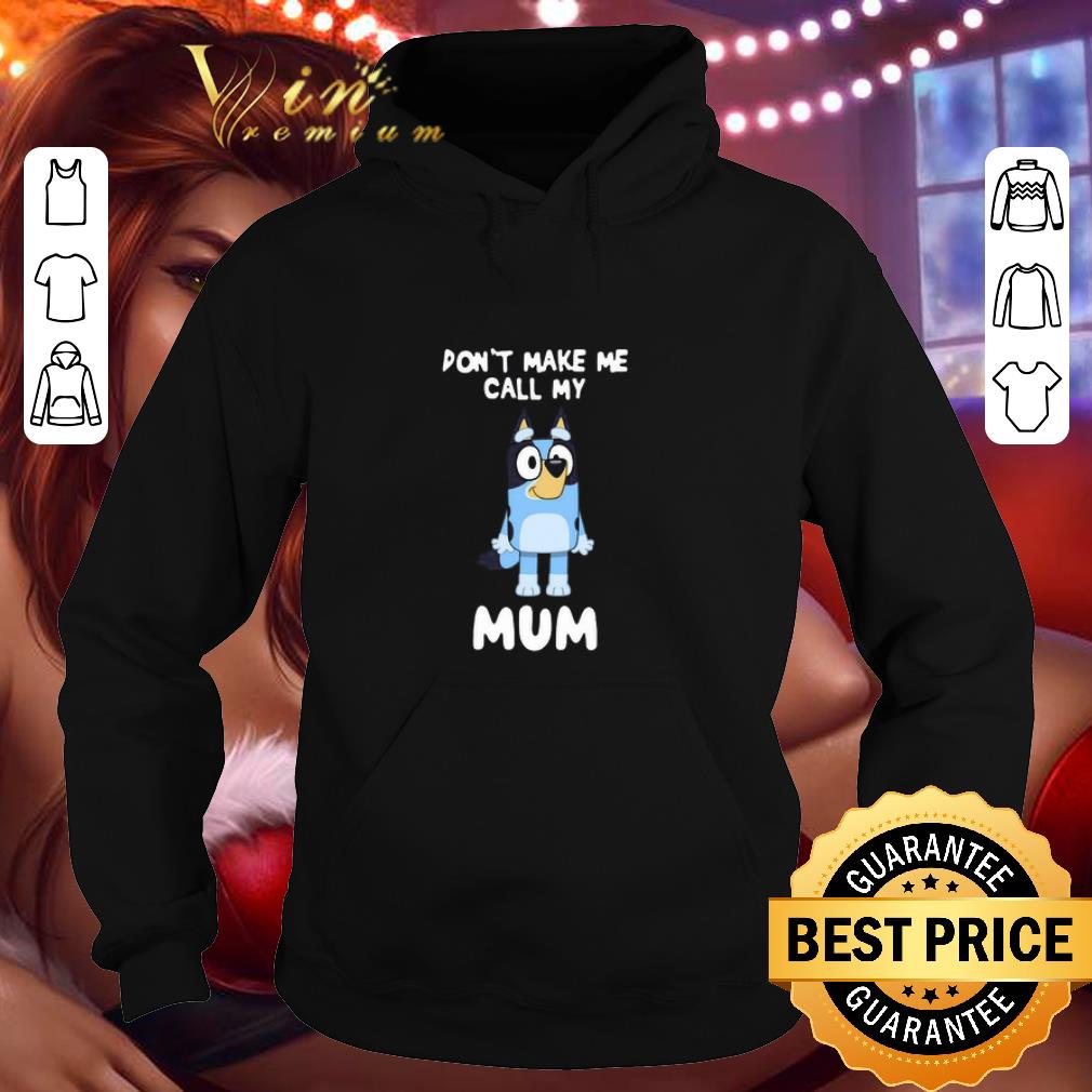 93f23c28 bluey don t make me call me mum shirt 4 - Bluey don’t make me call me mum shirt