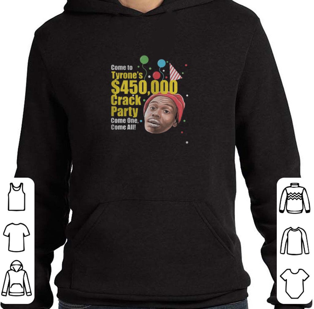 941fcae8 official come to tyrone s 450 crack party come one come all birthday shirt 4 - Official Come To Tyrone’s 450 Crack Party Come One Come All Birthday shirt