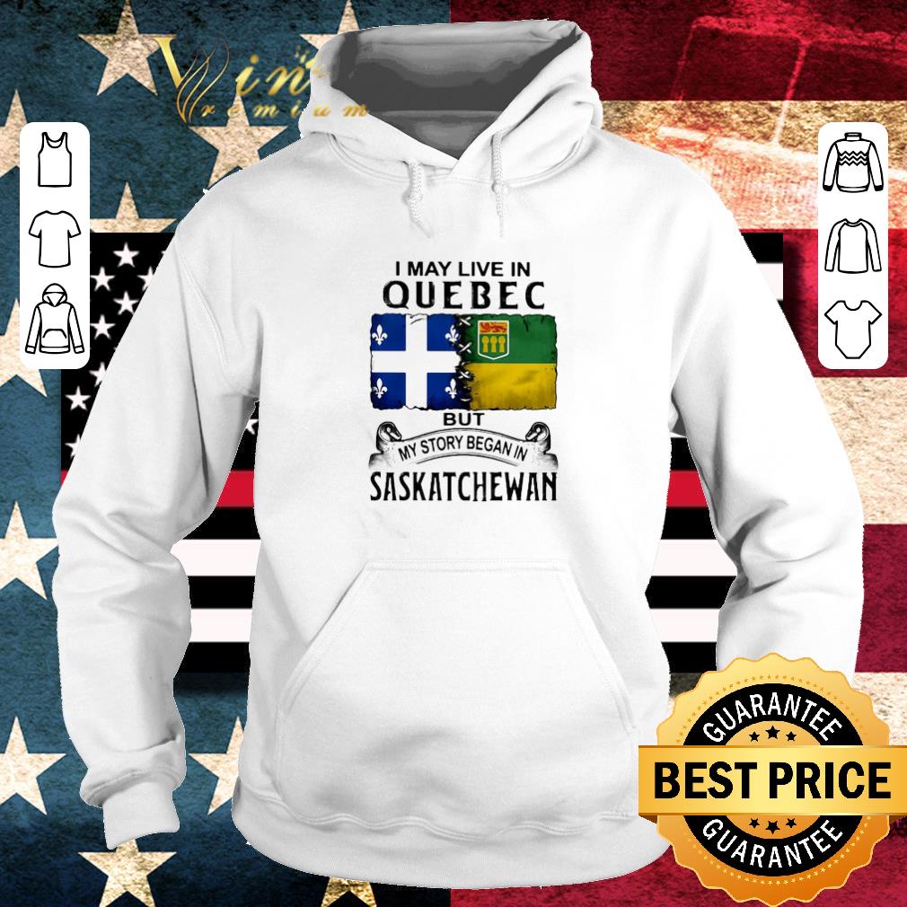 94252f5a i may live in quebec but my story began in saskatchewan shirt 4 - I May Live In Quebec But My Story Began In Saskatchewan shirt