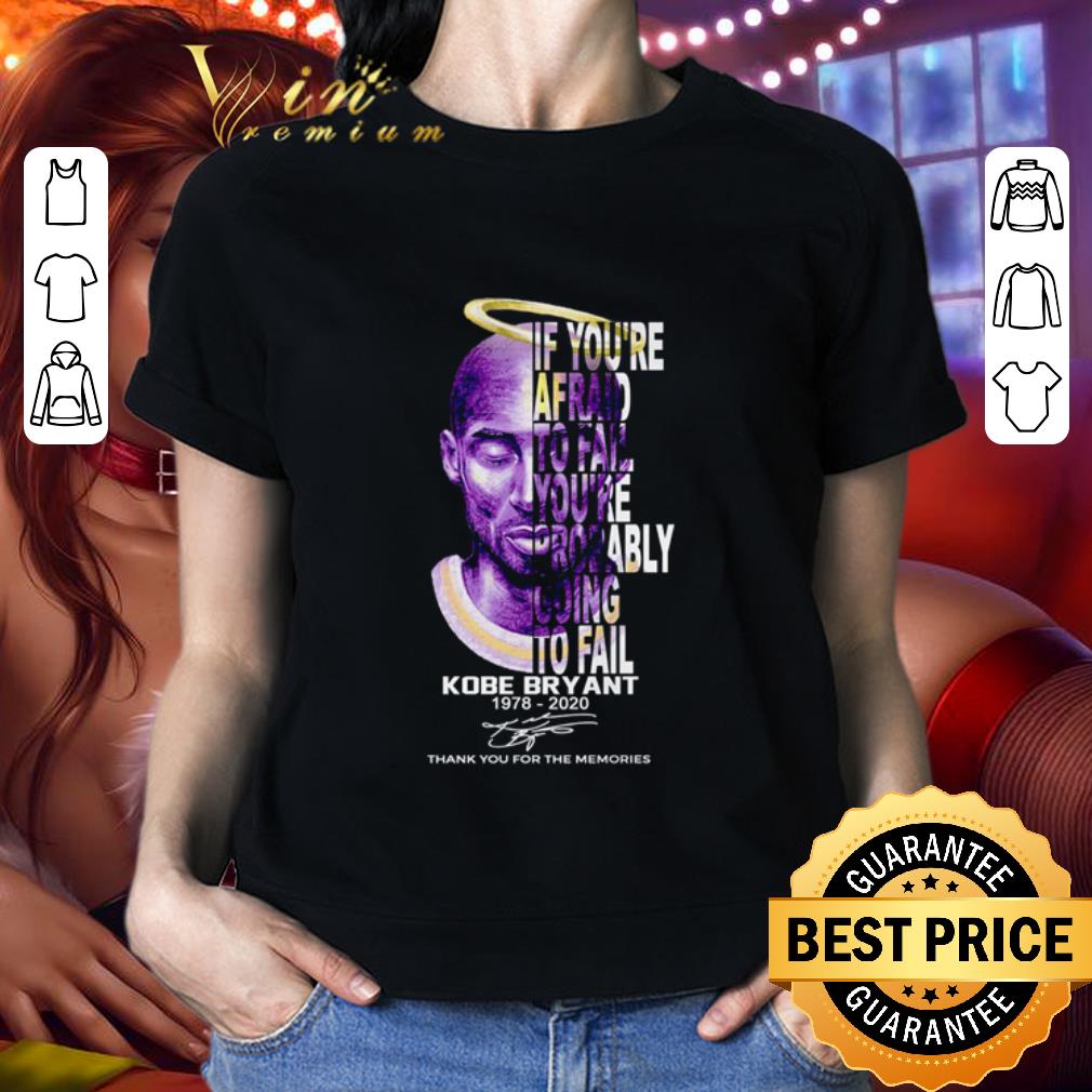 If you’re afraid to fail you’re probably going to fail Kobe bryant signature shirt