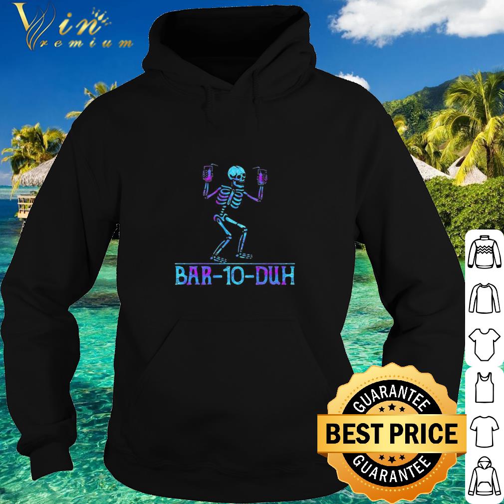 Top Skeleton Bar 10 Duh shirt 9918f8ae top skeleton bar 10 duh shirt 4 - Top Skeleton Bar 10 Duh shirt