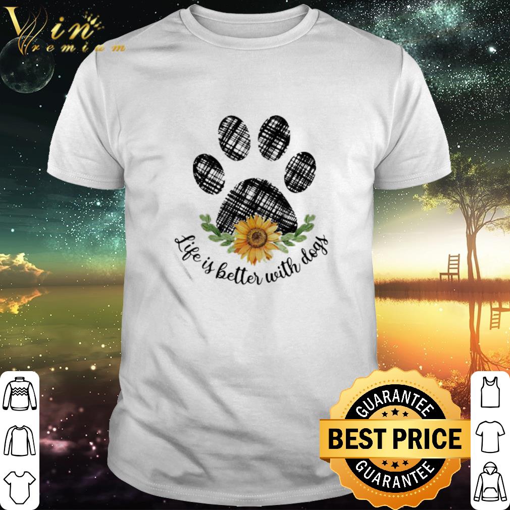 Best Life Is Better With Paw Dogs Sunflower shirt