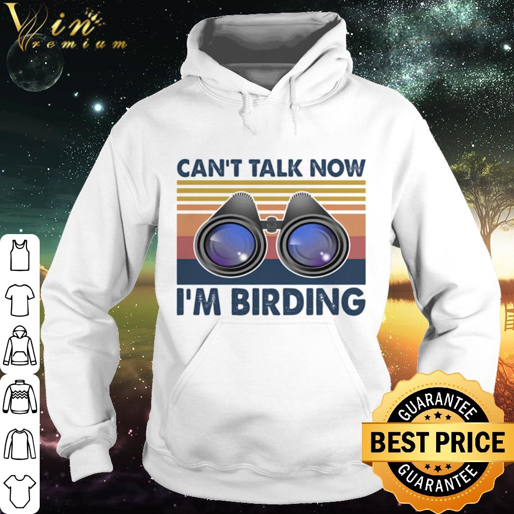 9f389e3b premium can t talk now i m birding vintage retro shirt 4 - Premium Can’t talk now i’m birding vintage retro shirt
