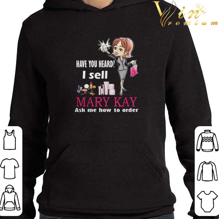 Have you heard i sell mary kay ask me how to order shirt a12a16eb have you heard i sell mary kay ask me how to order shirt 4 - Have you heard i sell mary kay ask me how to order shirt