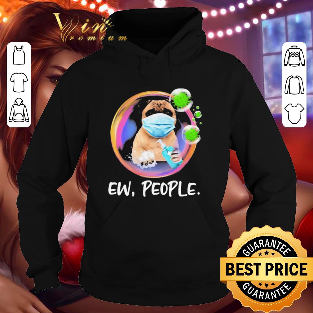 a2dbba1f pug mask ew people bubble coronavirus shirt 4 - Pug Mask Ew People Bubble Coronavirus shirt