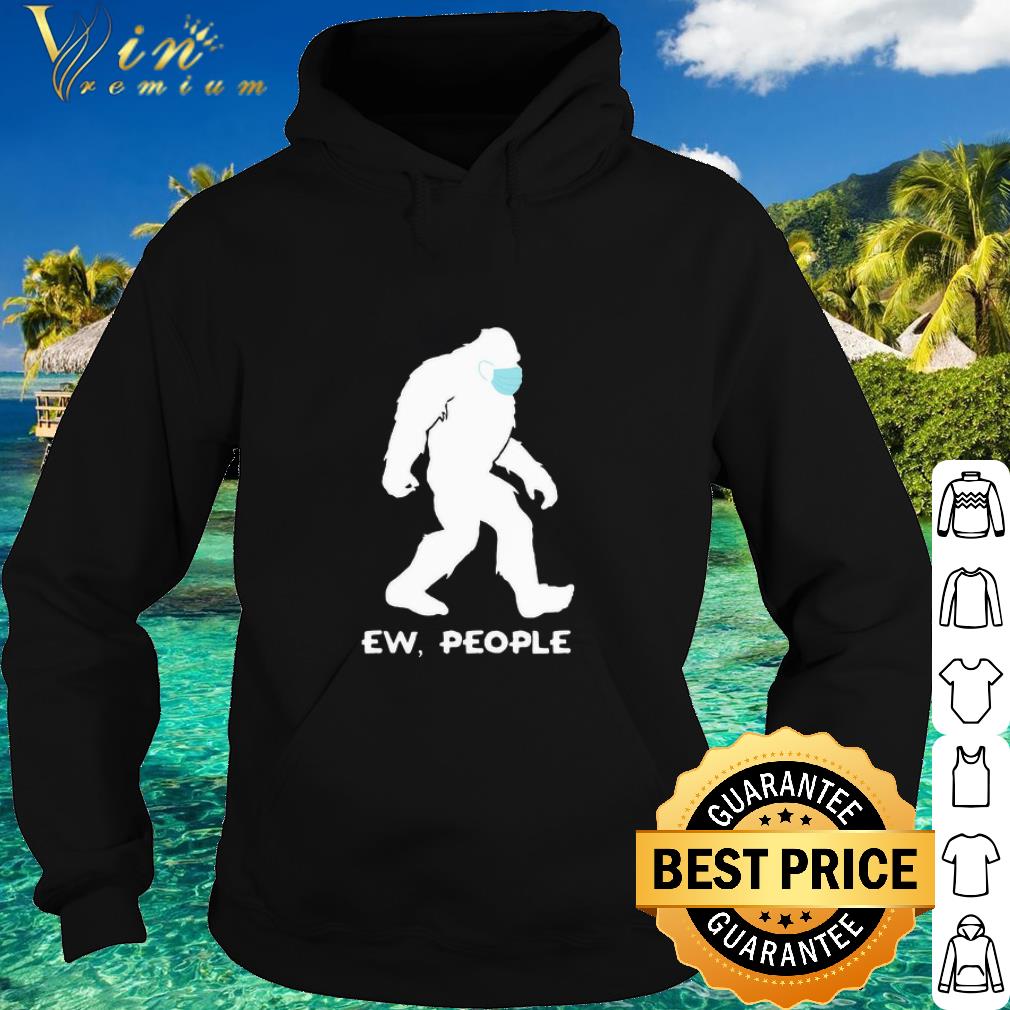 a4e4af51 premium bigfoot face mask ew people coronavirus shirt 4 - Premium Bigfoot face mask Ew people Coronavirus shirt