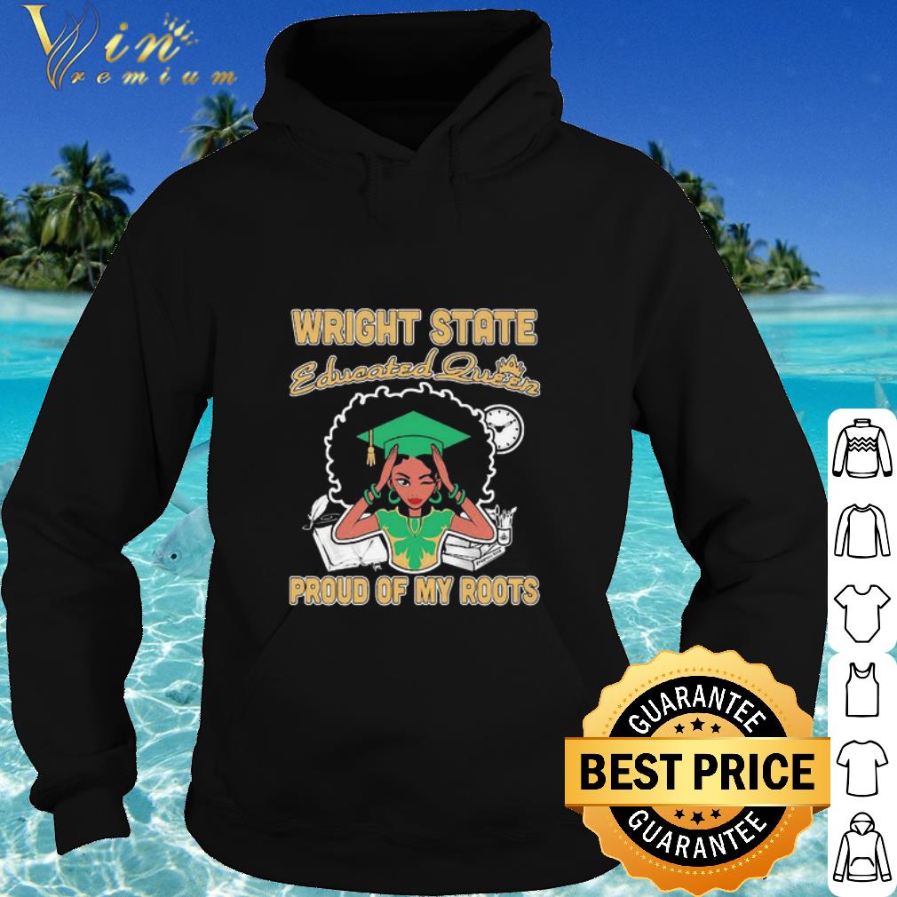 Nice Black Girl Wright State Educated Queen Proud Of My Roots shirt a57493ec nice black girl wright state educated queen proud of my roots shirt 4 - Nice Black Girl Wright State Educated Queen Proud Of My Roots shirt