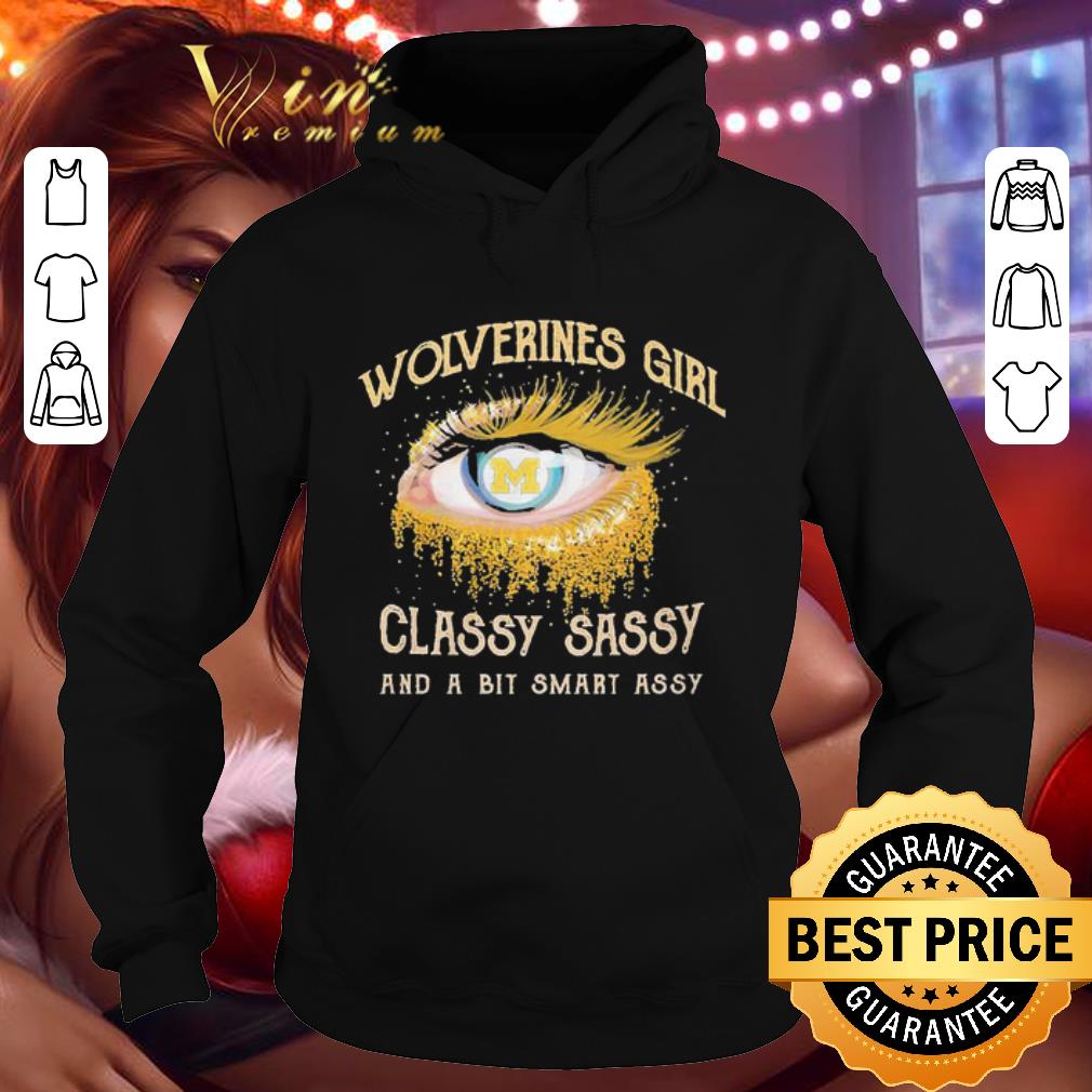 Michigan Wolverines Girl eye classy sassy and a bit smart assy shirt aca20428 michigan wolverines girl eye classy sassy and a bit smart assy shirt 4 - Michigan Wolverines Girl eye classy sassy and a bit smart assy shirt