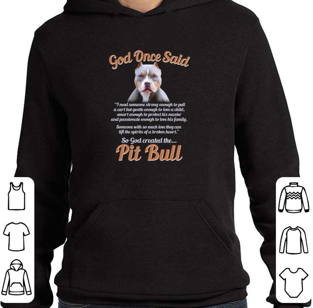 God Once Said I Need Someone Strong Enough To Pull A Cart So God Created The Pit Bull shirt ad1fb442 god once said i need someone strong enough to pull a cart so god created the pit bull shirt 4 - God Once Said I Need Someone Strong Enough To Pull A Cart So God Created The Pit Bull shirt