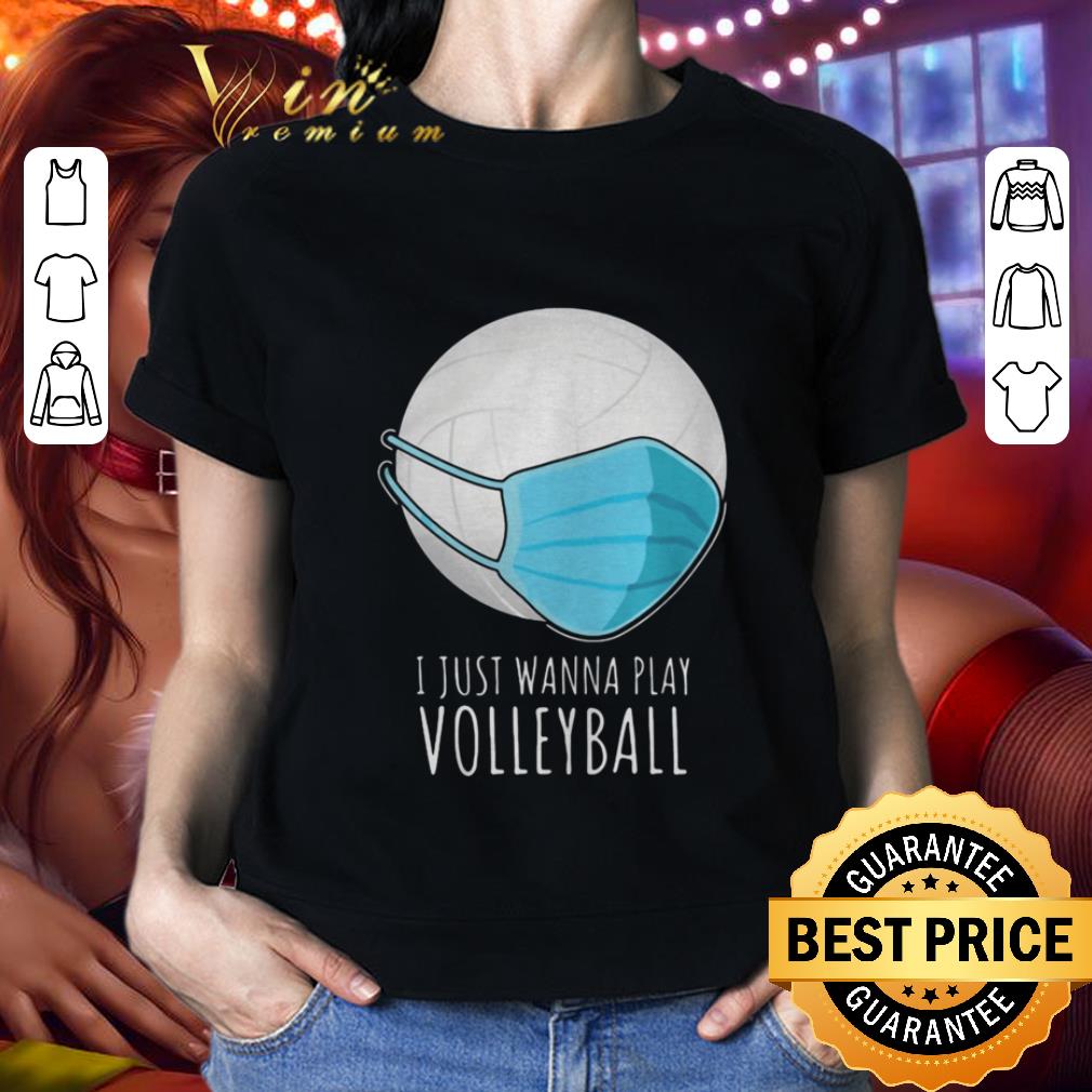 I Just Wanna Play Volleyball Coronavirus shirt