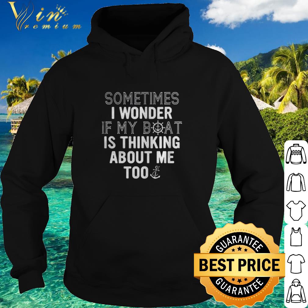 Pretty Sometimes I Wonder If My Boat Is Thinking About Me Too shirt b1111648 pretty sometimes i wonder if my boat is thinking about me too shirt 4 - Pretty Sometimes I Wonder If My Boat Is Thinking About Me Too shirt
