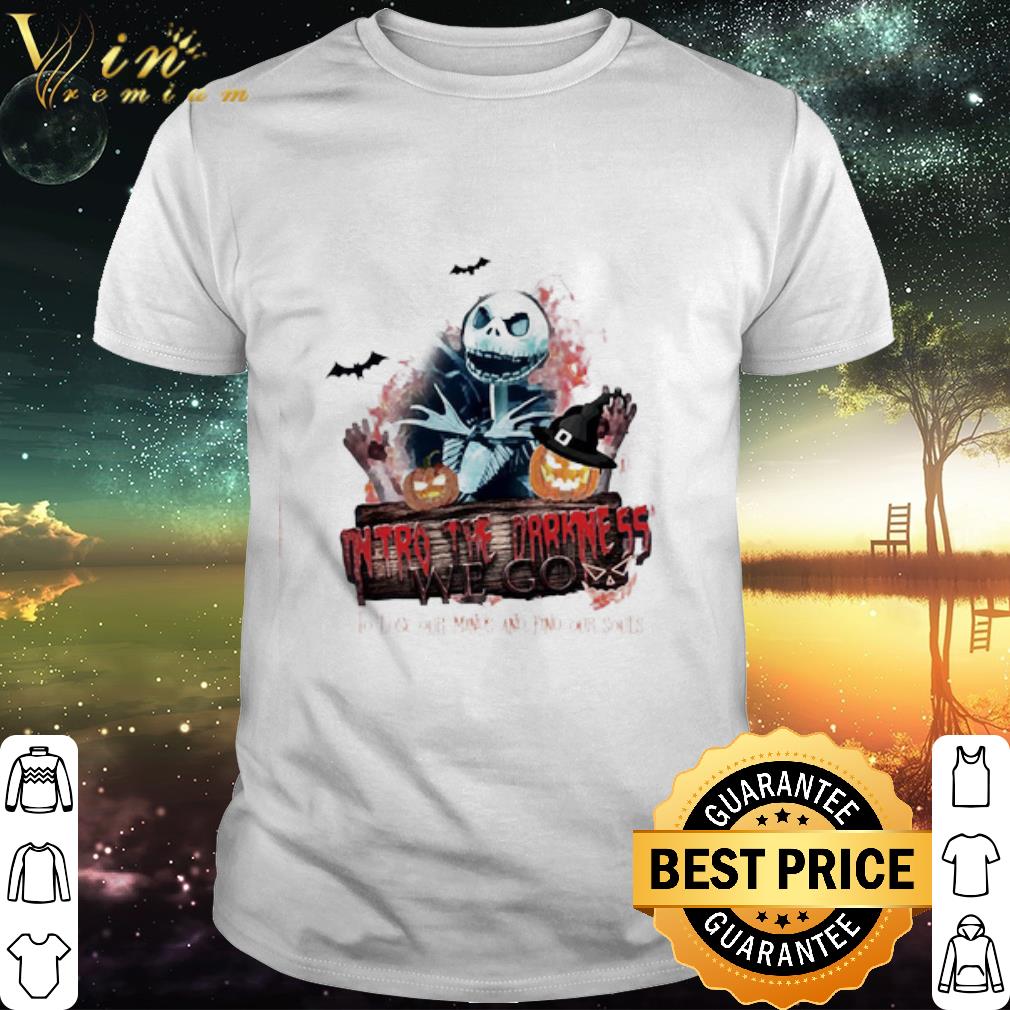 Top Jack Into the Darkness We go to lose our minds and find our souls shirt