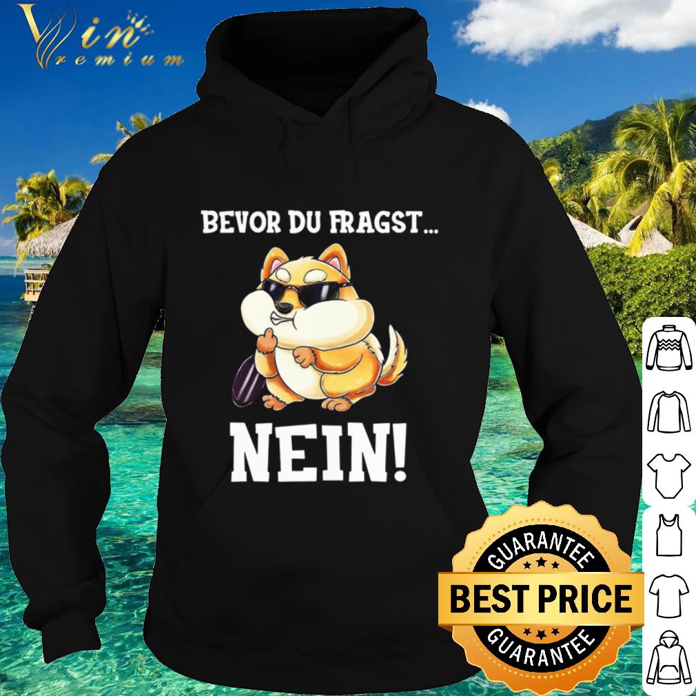 Premium Bevor Du Fragst Nein shirt b718406d premium bevor du fragst nein shirt 4 - Premium Bevor Du Fragst Nein shirt