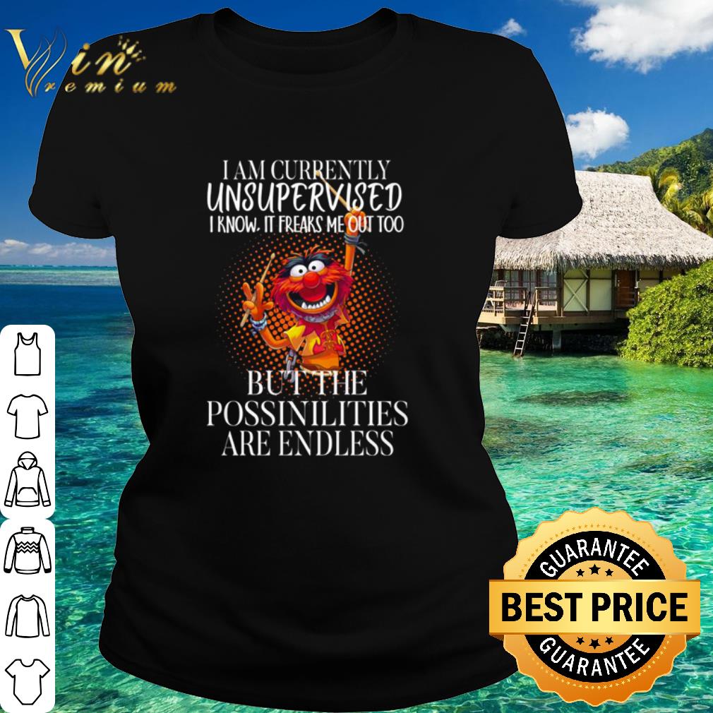 Official I Am Currently Unsupervised But The Possibilities Are Endless shirt