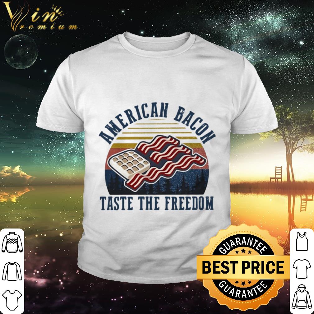 Premium American Bacon Taste The Freedom Vintage shirt