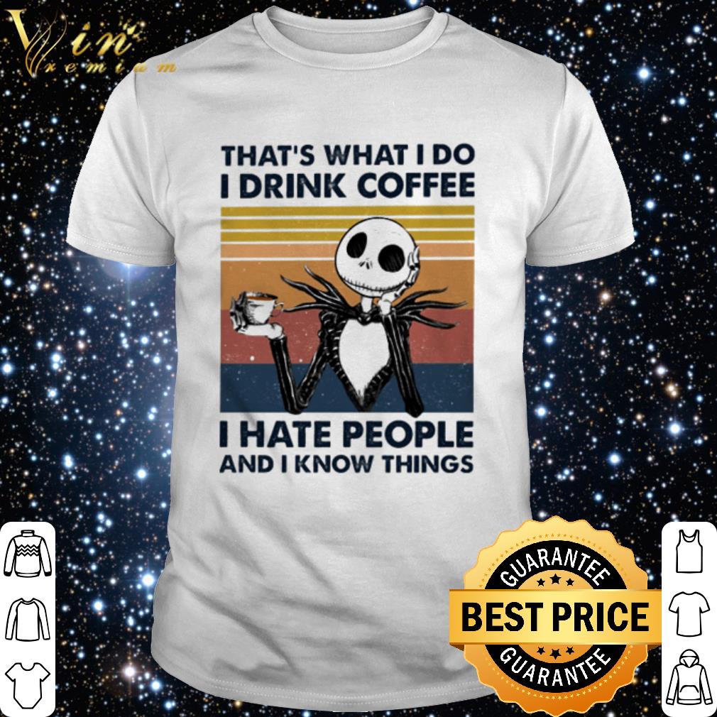 Official Vintage Jack Skellington that’s what I do I drink coffee I hate people and I know things shirt