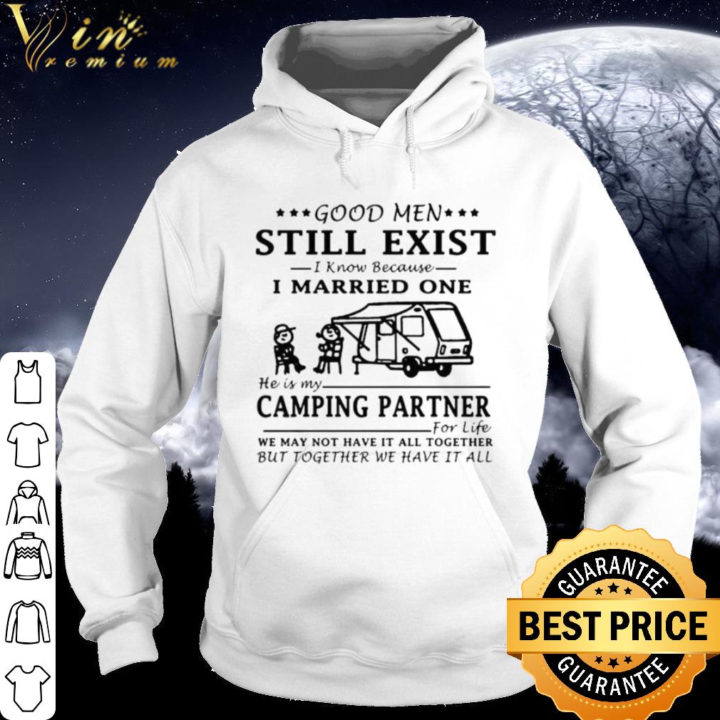 Cool Good Men Still Exist I Know Because I Married One He Is My Camping Partner shirt bfa07e58 cool good men still exist i know because i married one he is my camping partner shirt 4 - Cool Good Men Still Exist I Know Because I Married One He Is My Camping Partner shirt