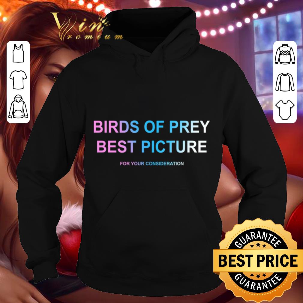 Birds Of Prey Best Picture For Your Consideration shirt c507a187 birds of prey best picture for your consideration shirt 4 - Birds Of Prey Best Picture For Your Consideration shirt