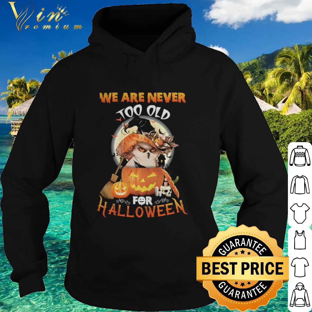 c73cbc8e official witch owl we are never too old for halloween shirt 4 - Official Witch Owl We Are Never Too Old For Halloween shirt