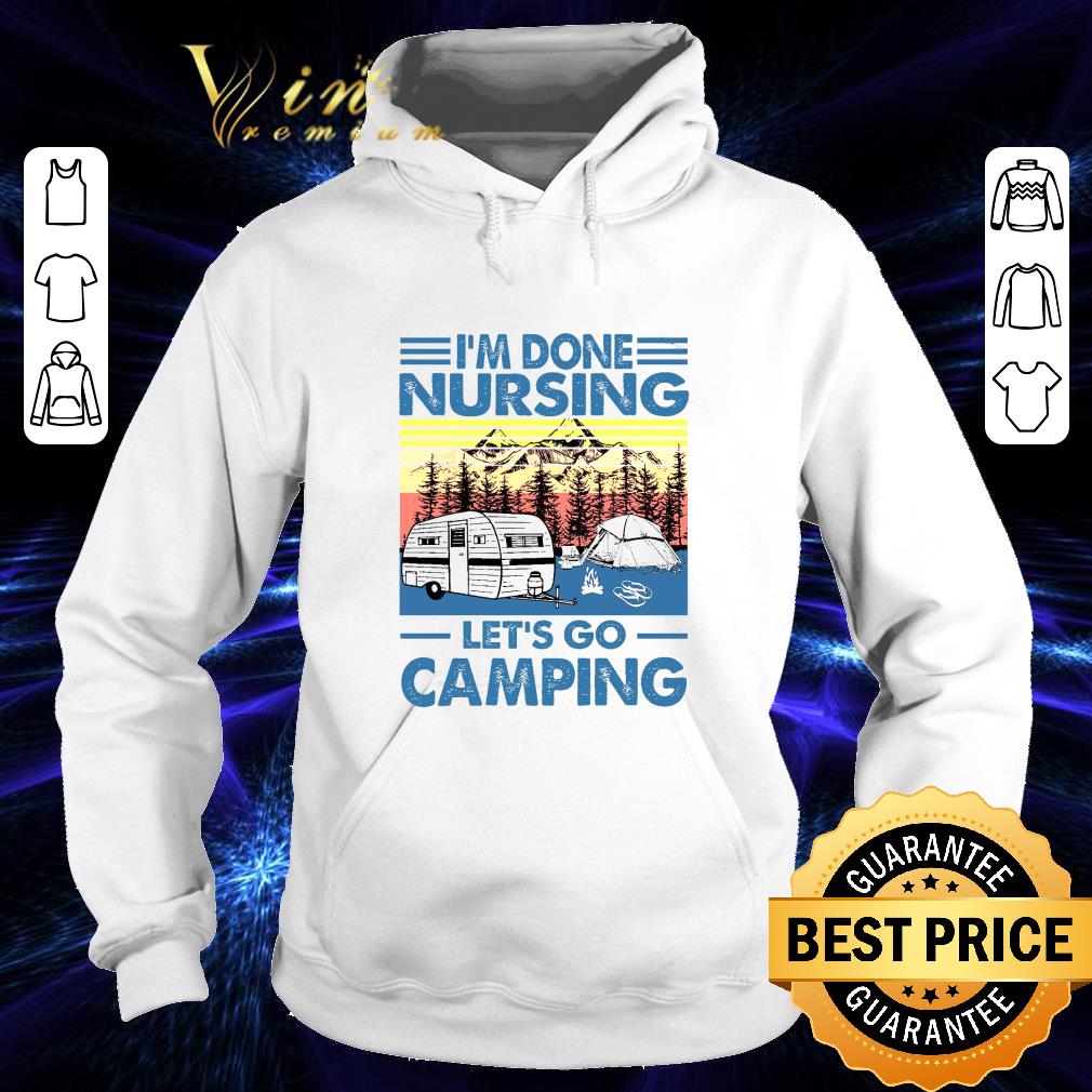 c9ed326a let s go camping i m done nursing campfire vintage shirt 4 - Let's Go Camping I'm Done Nursing Campfire Vintage shirt
