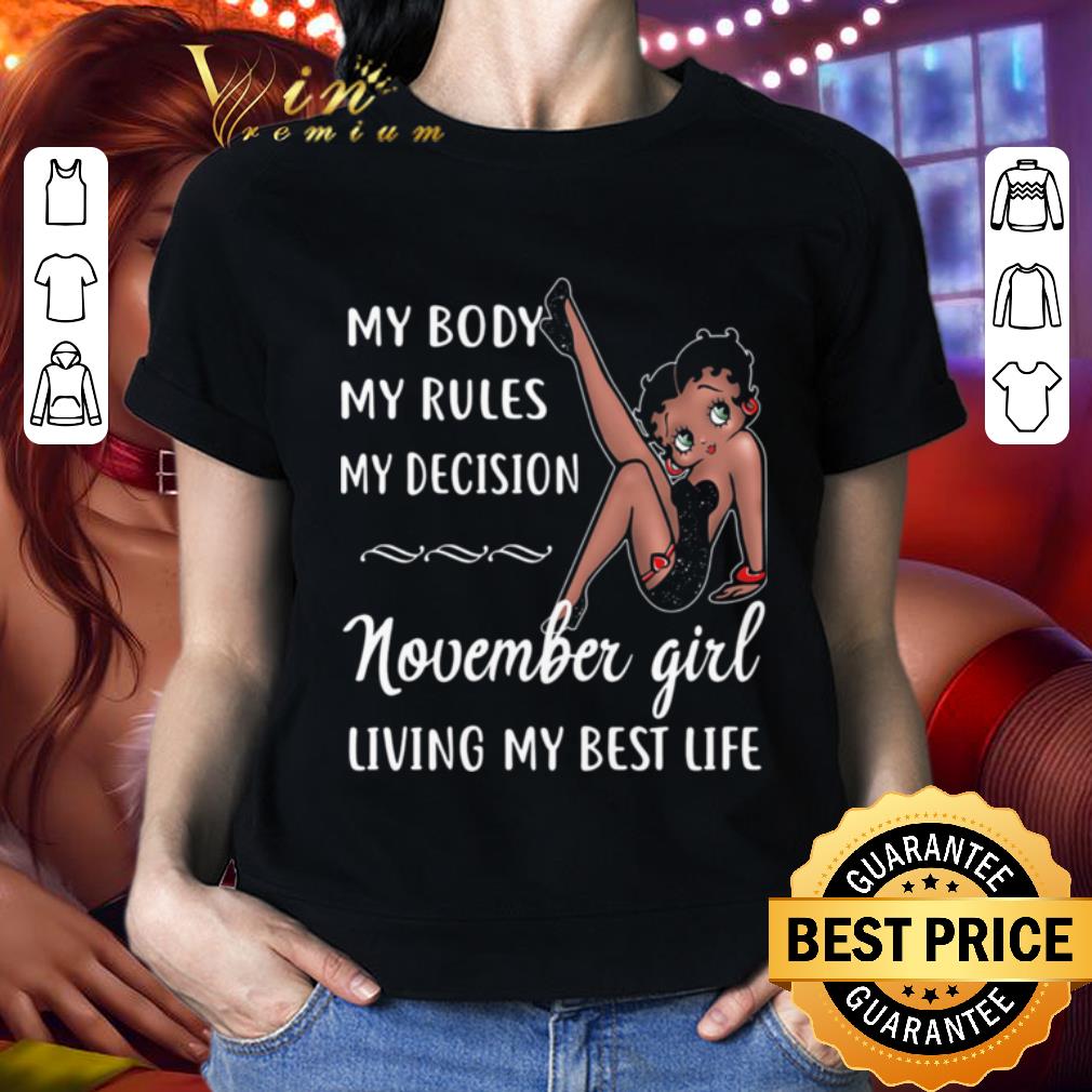 Betty Boop My Body My Rules My Decision November Girl Living My Best Life shirt