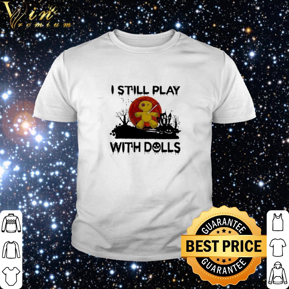 Cool Halloween I Still Play With Dolls Sunset shirt