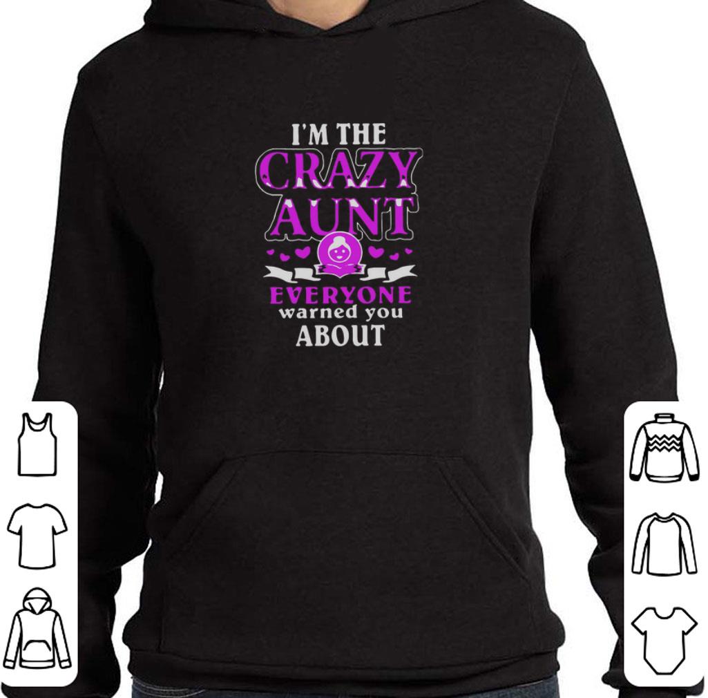 d0e9e974 hot i m the crazy aunt everyone warned you about shirt 4 - Hot I’m The Crazy Aunt Everyone Warned You About shirt