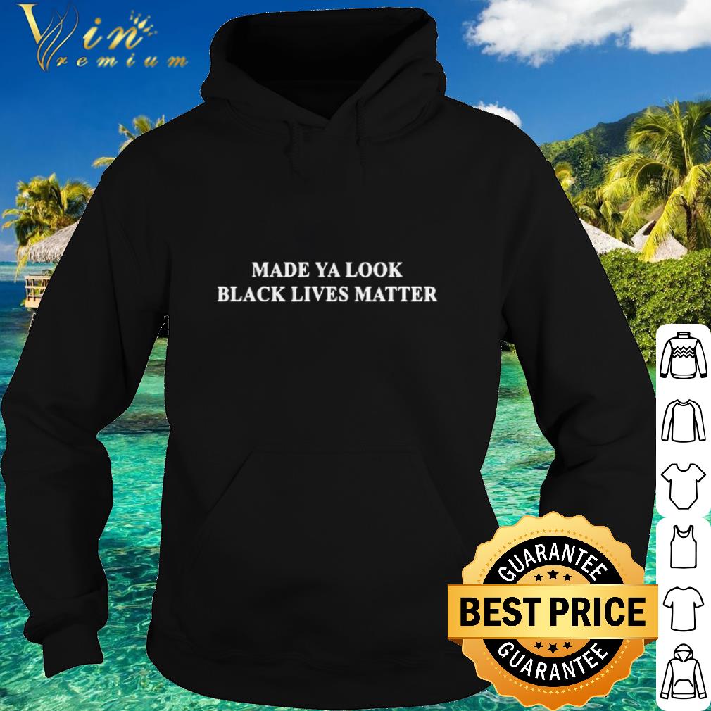 d2dd982e best made ya look black lives matter shirt 4 - Best Made ya look black lives matter shirt