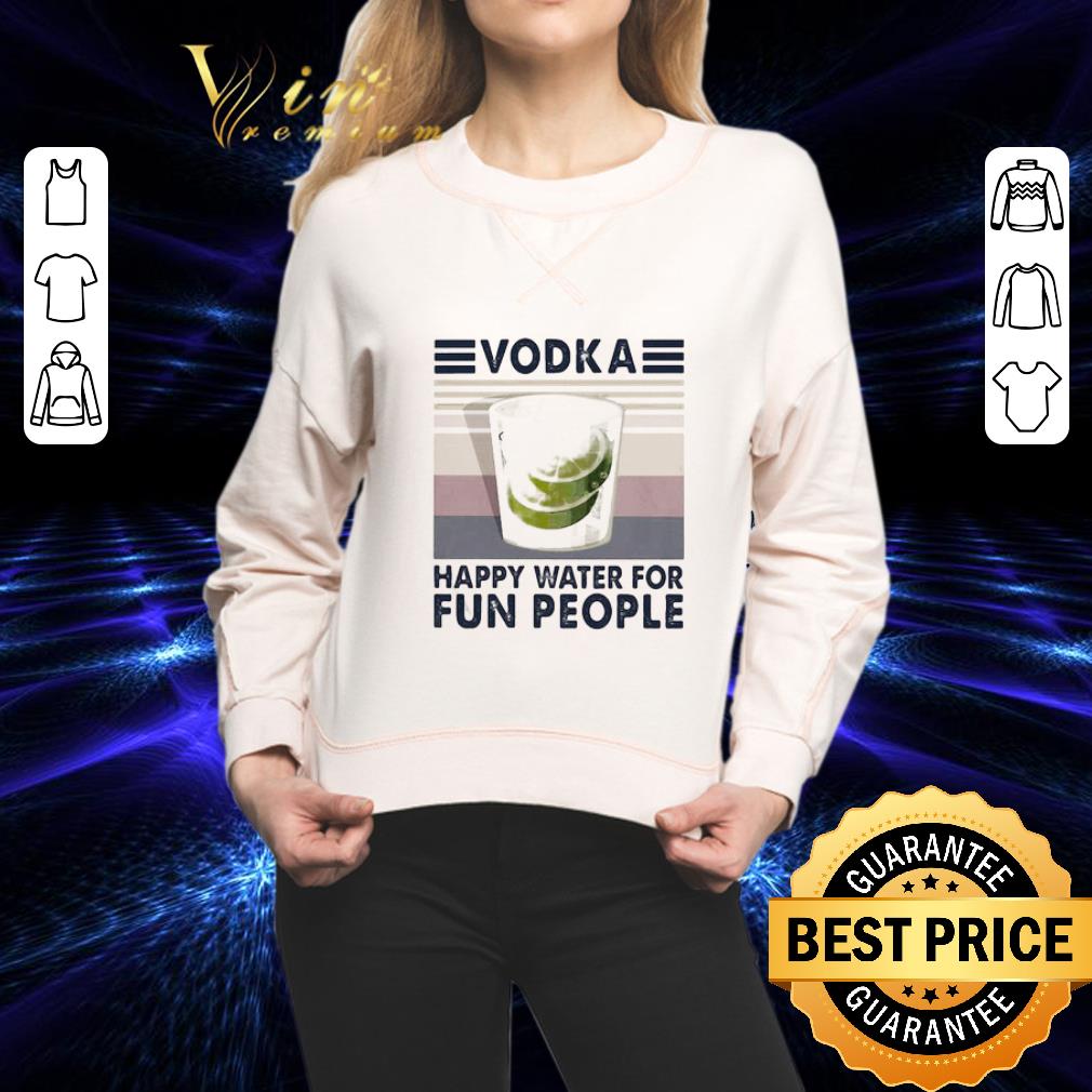 Vodka Happy Water For Fun People Vintage shirt