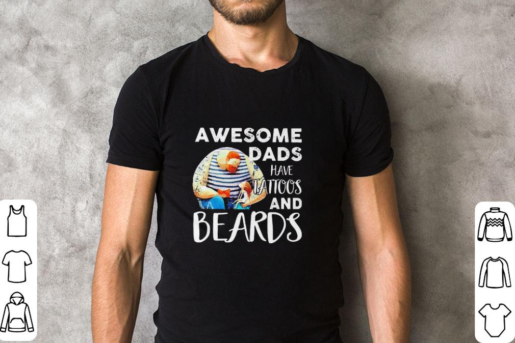 Original Awesome dads have Tattoos and Beards shirt