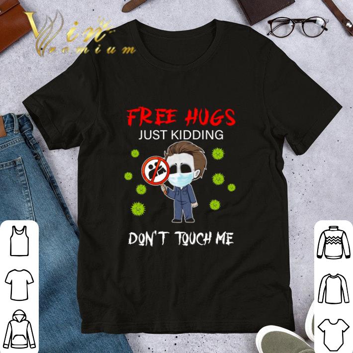 Michael Myers coronavirus free hugs just kidding don’t touch me shirt