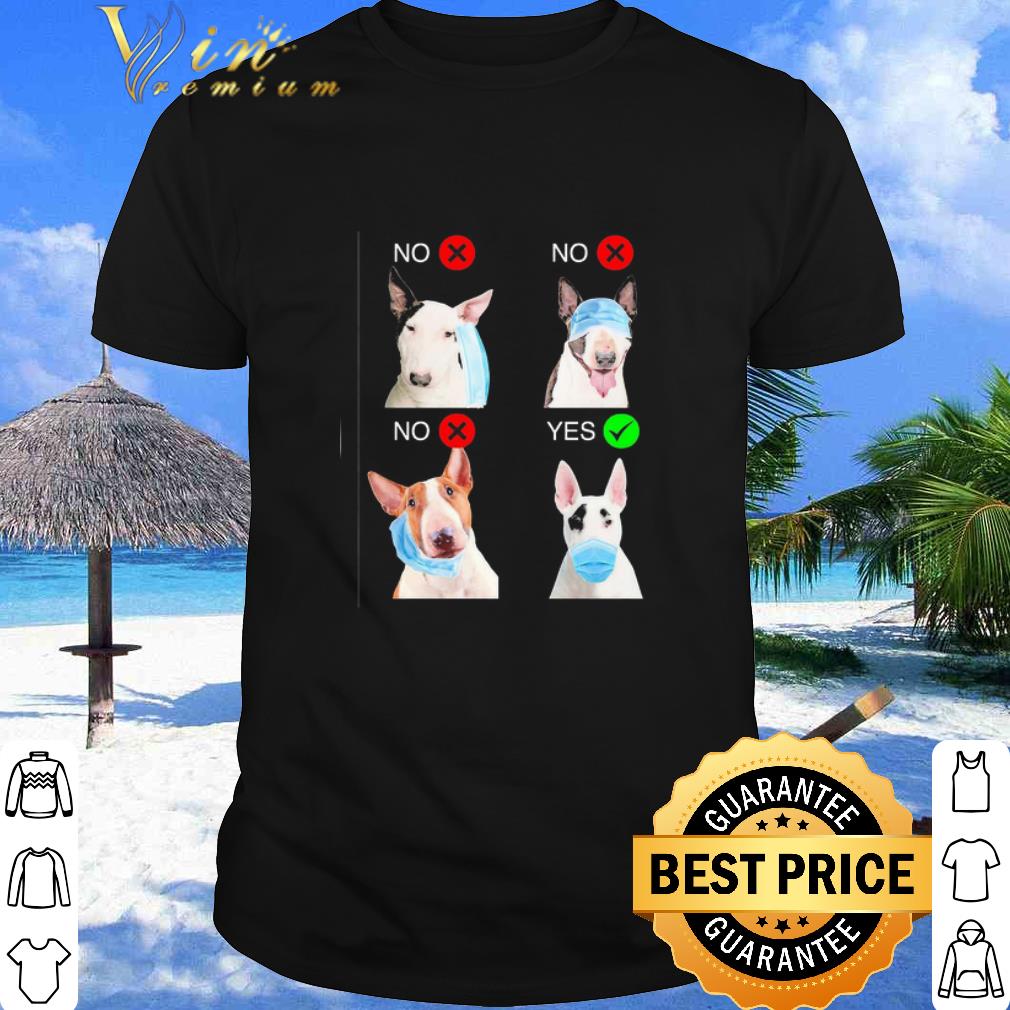 Bull Terrier Right Way To Wear Mask shirt