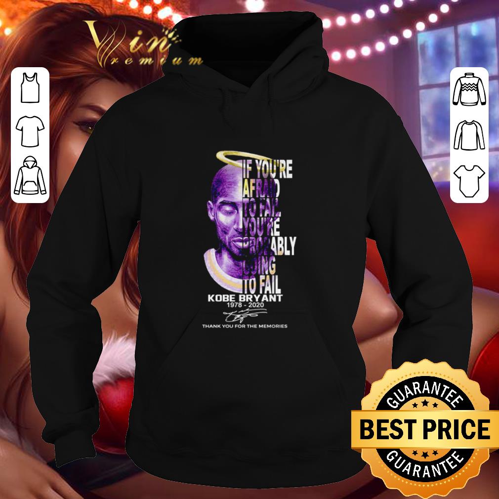 If you’re afraid to fail you’re probably going to fail Kobe bryant signature shirt df197bee if you re afraid to fail you re probably going to fail kobe bryant signature shirt 4 - If you’re afraid to fail you’re probably going to fail Kobe bryant signature shirt