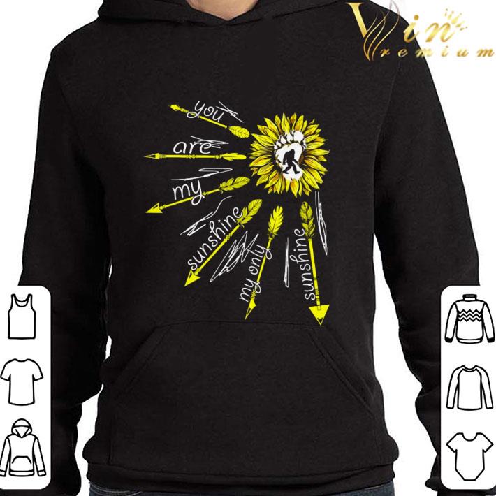 Sunflower bigfoot you are my sunshine my only sunshine shirt dfa54427 sunflower bigfoot you are my sunshine my only sunshine shirt 4 - Sunflower bigfoot you are my sunshine my only sunshine shirt