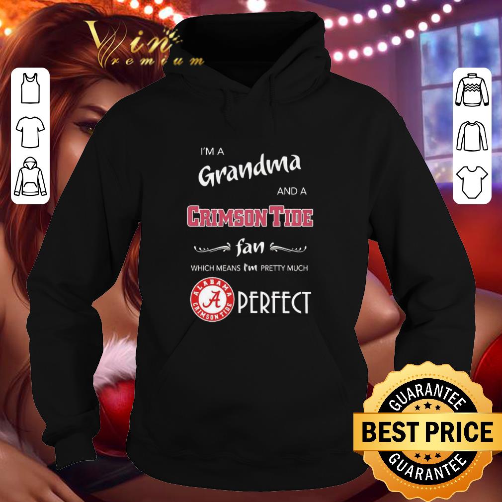 e156687b i m a grandma and a alabama crimson tide fan which means i m pretty much perfect shirt 4 - I’m a grandma and a Alabama Crimson Tide fan which means I’m pretty much perfect shirt