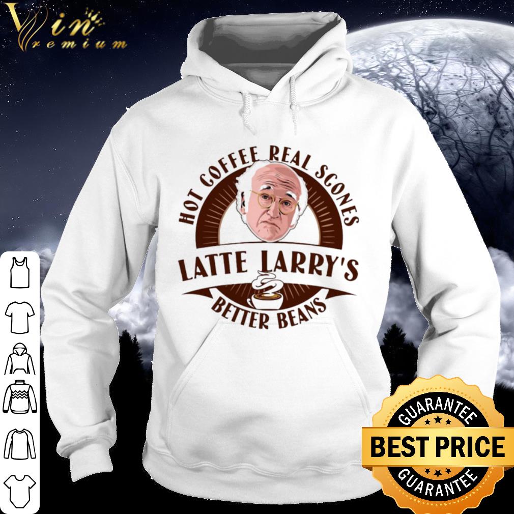 e236d152 nice coffee real scones latte larry s better beans shirt 4 - Nice Coffee Real Scones Latte Larry’s Better Beans shirt